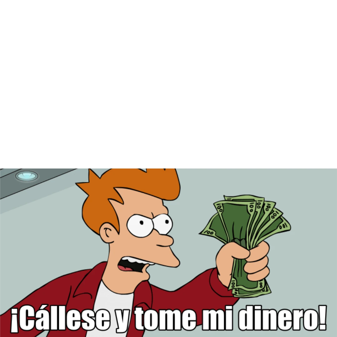 Plantilla de ¡Cállese y tome mi dinero!