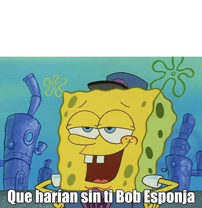 Plantilla de Que harían sin ti Bob Esponja