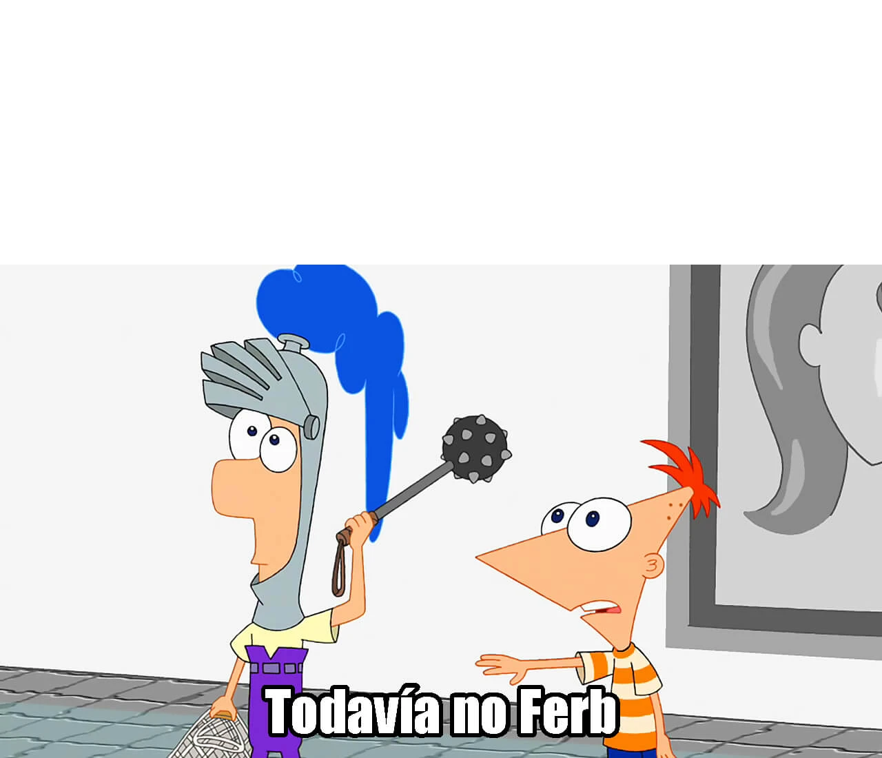 Plantilla de Todavía no Ferb | Aún no Ferb