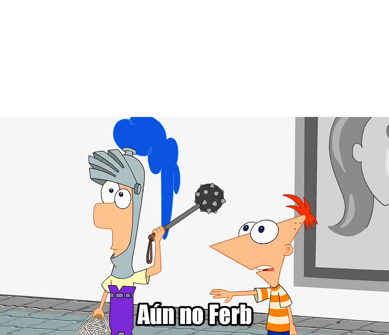 Plantilla de Todavía no Ferb | Aún no Ferb